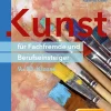 Kunst für Fachfremde und Berufseinsteiger Kl. 9-10