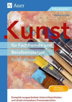 Kunst für Fachfremde und Berufseinsteiger Kl. 9-10