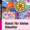 Kunst für kleine Künstler - 3./4. Klasse, Buch