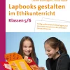 Lapbooks gestalten im Ethikunterricht 5-6