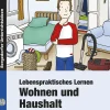 Lebenspraktisches Lernen: Wohnen und Haushalt