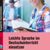 Leichte Sprache im Deutschunterricht einsetzen, 5. bis 10. Klasse