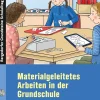Materialgeleitetes Arbeiten in der Grundschule, Buch, 1. bis 4. Klasse