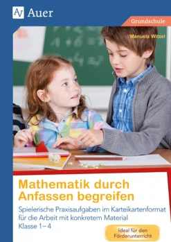 Mathematik durch Anfassen begreifen