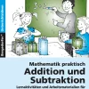 Mathematik praktisch: Addition und Subtraktion, Buch inkl. CD, 1.-6. Klasse