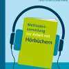 Methodensammlung zur Arbeit mit Hörtexten