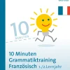 10-Minuten-Grammatiktraining Französisch, Buch, 1.-2. Lernjahr