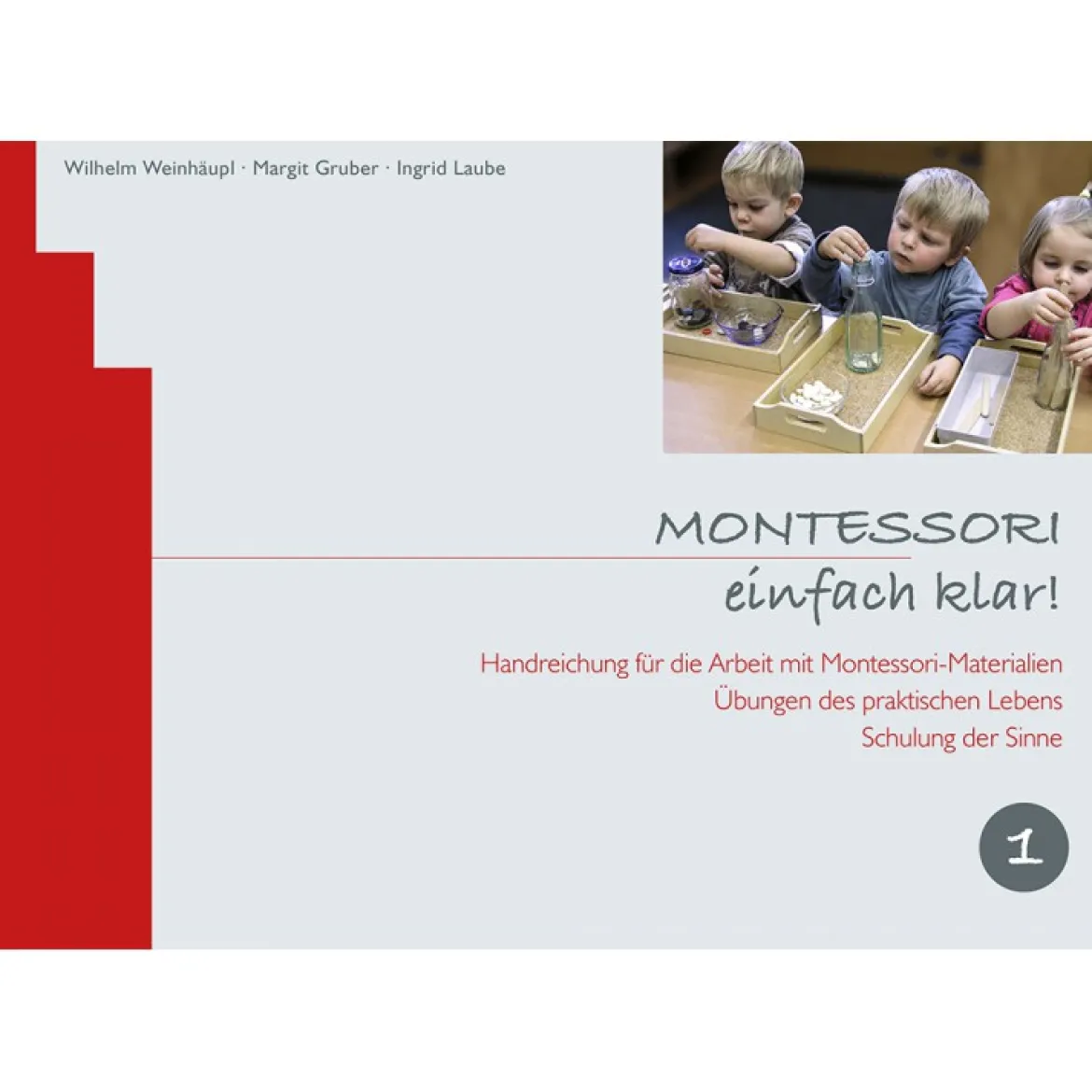 Montessori einfach klar! BAND 1 Übungen des praktischen Lebens. Schulung der Sinne