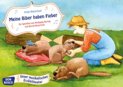 Musikalisches Erzähltheater - Meine Biber haben Fieber. Ein Spiellied, 3-6 Jahre