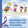 Musikideen für Unterricht und Schulalltag, Buch inkl. CD-ROM, 1.-4. Klasse