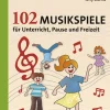 102 Musikspiele für Unterricht, Pause und Freizeit