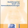 Musiktherapie bei Sprach- und Kommunikationsstörungen