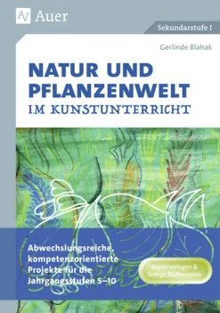 Natur und Pflanzenwelt im Kunstunterricht