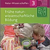 Natur-Wissen schaffen 3: Frühe naturwissenschaftliche Bildung, Buch, 3-6 Jahre