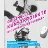 Originelle Kunstprojekte mit digitalen Werkzeugen