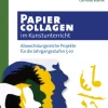 Papiercollagen im Kunstunterricht