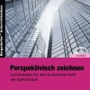 Perspektivisch zeichnen, Buch inkl. CD-ROM, 5.-10. Klasse