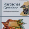 Plastisches Gestalten mit Keramik, Kunstglas und Papier