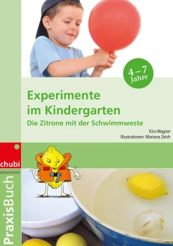 Praxisbuch Experimente im Kindergarten - Die Zitrone in der Schwimmweste, 3 bis 7 Jahre