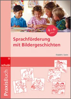 Praxisbuch Sprachförderung mit Bildergeschichten, 4-7 Jahre