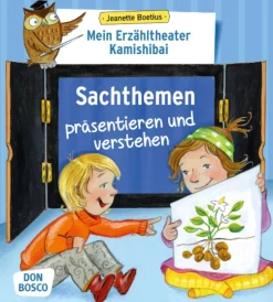 Praxis- und Methodenbuch zum Erzähltheater Kamishibai - Sachthemen präsentieren und verstehen, 4 bis 8 Jahre