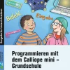 Programmieren mit dem Calliope mini - Grundschule, Buch, Klasse 3-4