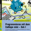 Programmieren mit dem Calliope mini - Sek I, Buch, Klasse 5-6