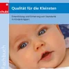 Qualität für die Kleinsten, Buch, ab 0 Jahre