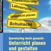 Quereinstieg leicht gemacht: Unterricht gestalten, 5. bis 10. Klasse