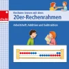 Rechnen lernen mit dem 20er-Rechenrahmen: Addition und Subtraktion, ab 6 Jahre