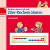 Rechnen lernen mit dem 20er Rechenrahmen, Arbeitsheft, ab 6 Jahre