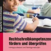 Rechtschreibkompetenzen fördern und überprüfen, Buch, 5. bis 10. Klasse