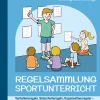 Regelsammlung Sportunterricht - klar und kompakt