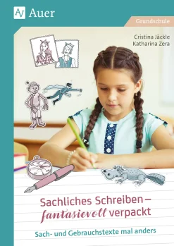 Sachliches Schreiben - fantasievoll verpackt, Klasse 2-4