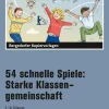 54 schnelle Spiele: Starke Klassengemeinschaft, Heft, Klasse 1-4