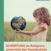 Schöpfung im Religionsunterricht der Grundschule