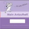 Selbstlernheft: Mein Anlautheft, 4-7 Jahre