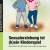 Sexualerziehung ist (k)ein Kinderspiel, Buch, 1.-4. Klasse