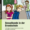 Sexualkunde in der Grundschule, Heft, Klasse 1-4
