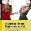 8 Sketche für den Englischunterricht, Klasse 8-10, Heft