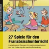 27 Spiele für den Französischunterricht, Buch, 5.-10. Klasse