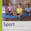 Sport fachfremd unterrichten - Die Praxis 3/4