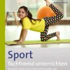 Sport fachfremd unterrichten - Die Praxis 1/2