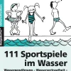 111 Sportspiele im Wasser, Buch, 1.-4. Klasse