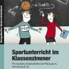 Sportunterricht im Klassenzimmer - Sekundarstufe, Buch, 5.-8. Klasse
