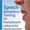 Sprechkompetenz-Training Französisch Lernjahr 3-4