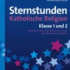 Sternstunden Katholische Religion - Klasse 1 und 2