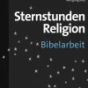Sternstunden Religion Bibelarbeit