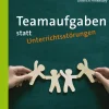 Teamaufgaben statt Unterrichtsstörungen