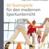 50 Teamspiele für den modernen Sportunterricht, Buch, 5. bis 10. Klasse